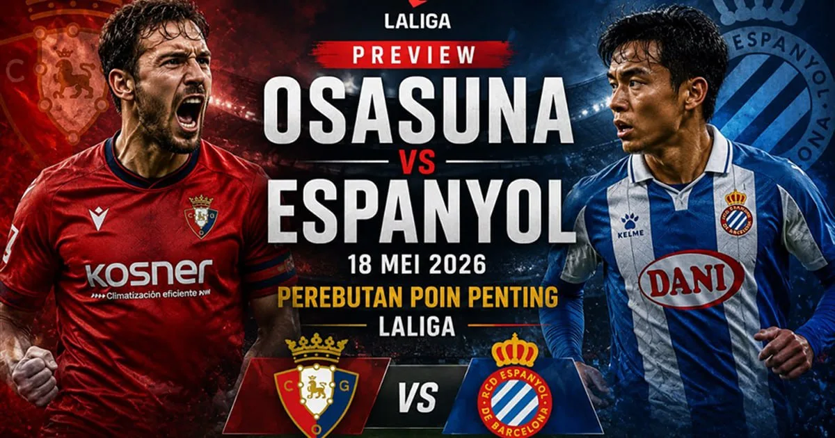 Osasuna vs Espanyol 18 Mei 2026: Preview, Prediksi, dan Head to Head