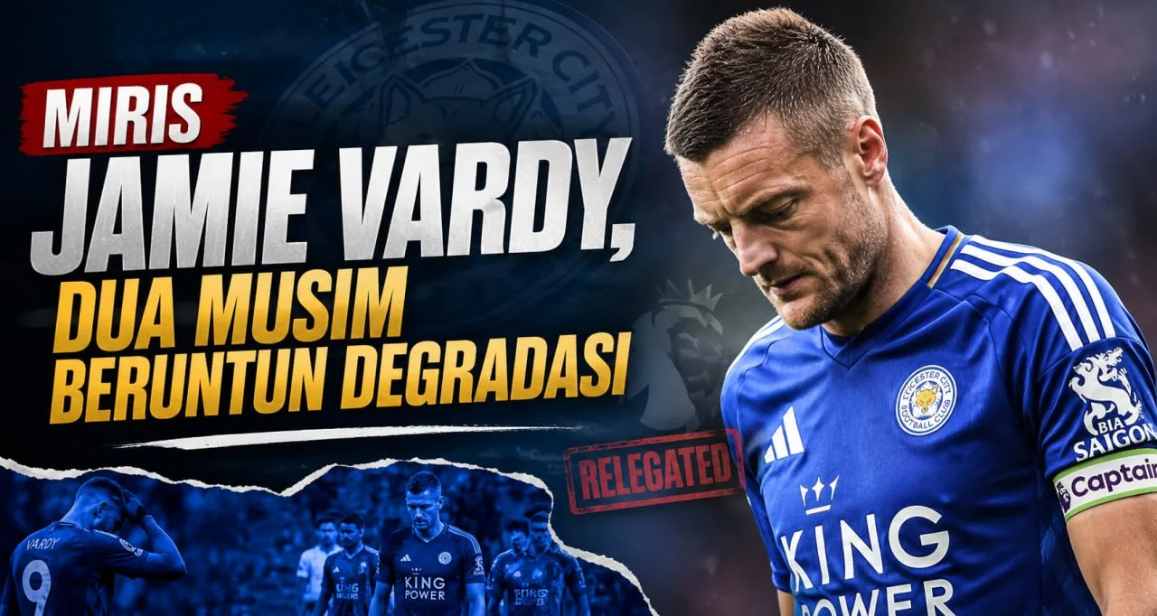 miris Jamie Vardy, Dua Musim Beruntun Degradasi