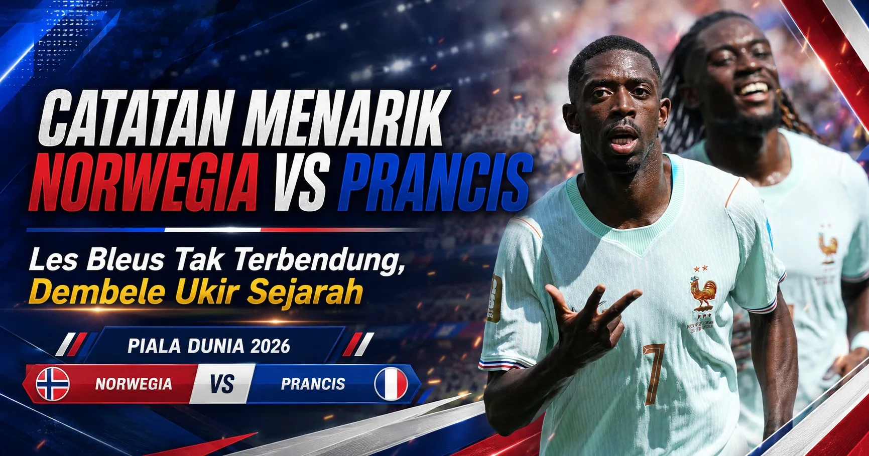 Catatan Menarik Norwegia vs Prancis: Les Bleus Tak Terbendung, Dembele Ukir Sejarah
