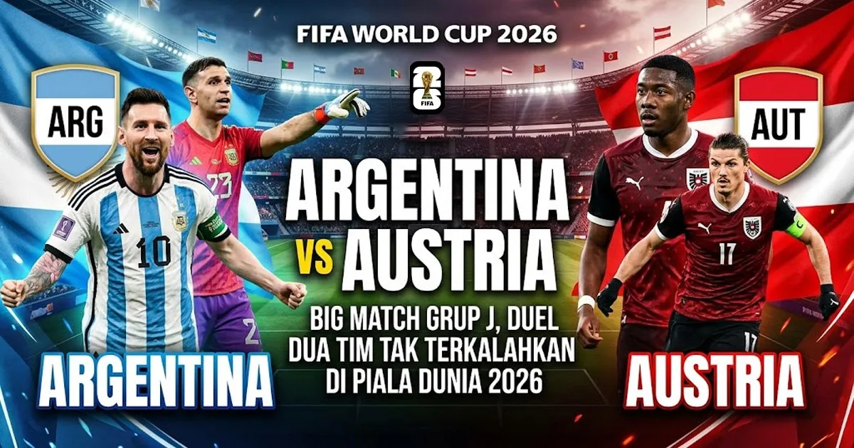 Argentina vs Austria: Big Match Grup J, Duel Dua Tim Tak Terkalahkan di Piala Dunia 2026