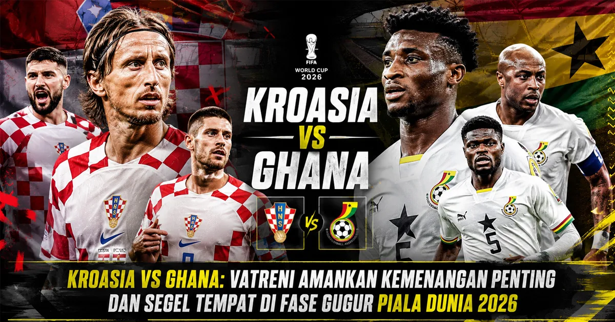 Kroasia vs Ghana: Vatreni Amankan Kemenangan Penting dan Segel Tempat di Fase Gugur Piala Dunia 2026