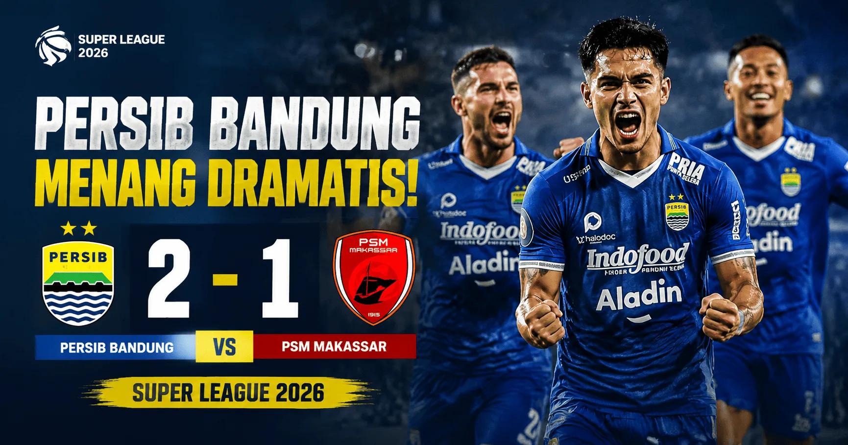 Persib Bandung Menang Dramatis 2-1 atas PSM Makassar di Super League 2026