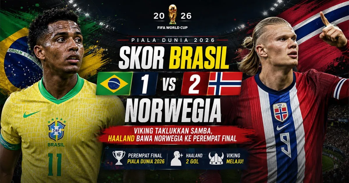 Skor Brasil vs Norwegia 1-2: Viking Taklukkan Samba dan Melaju ke Perempat Final Piala Dunia 2026