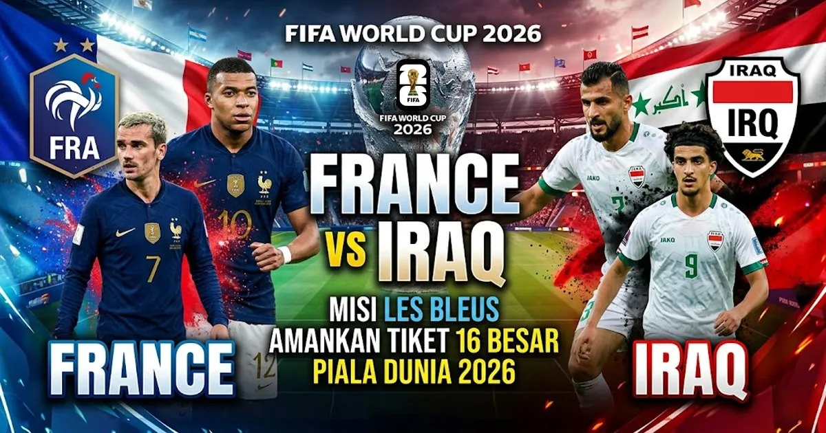 France vs Iraq: Misi Les Bleus Amankan Tiket 16 Besar Piala Dunia 2026