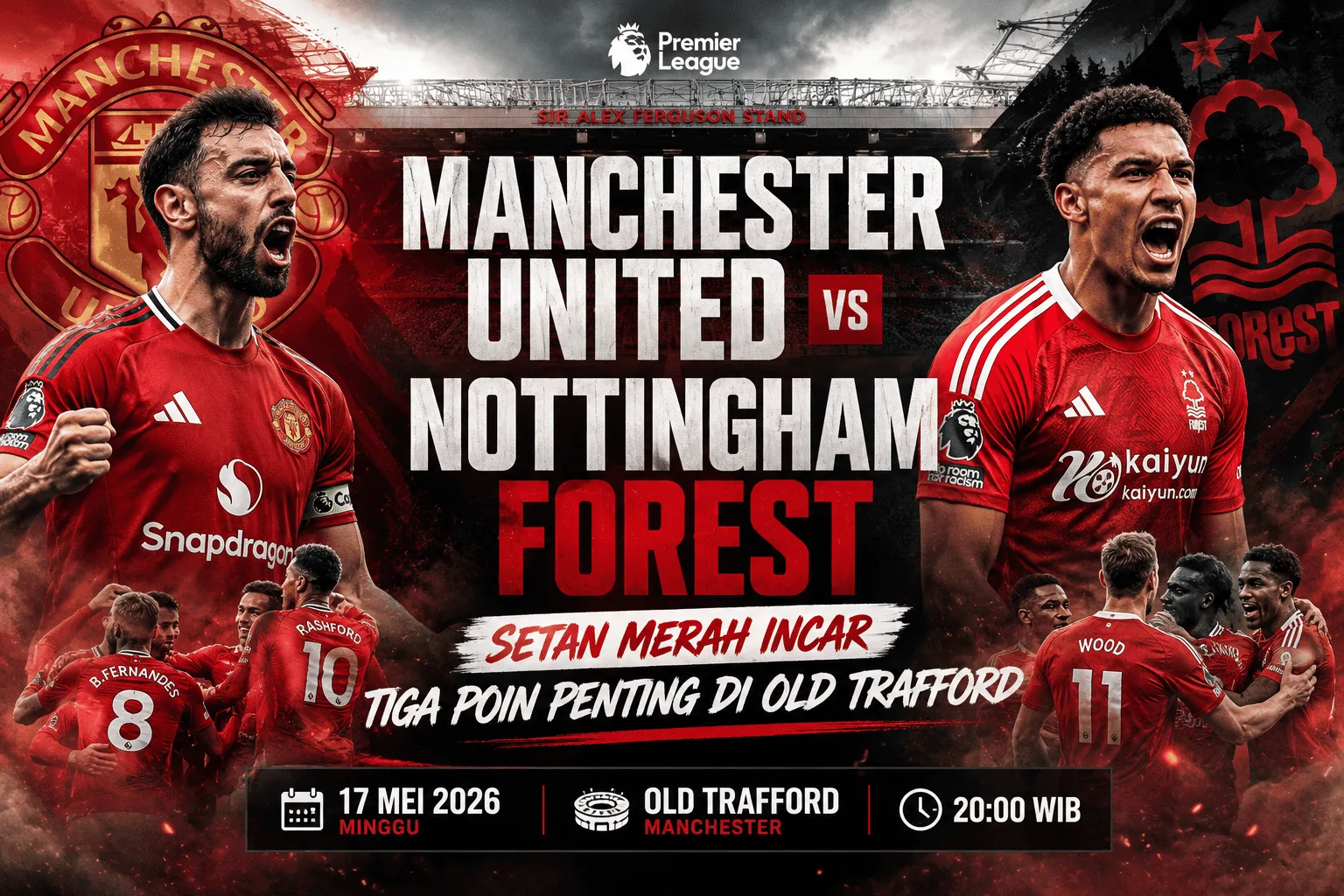 Manchester United vs Nottingham Forest: Setan Merah Incar Tiga Poin Penting di Old Trafford 17 Mei 2026