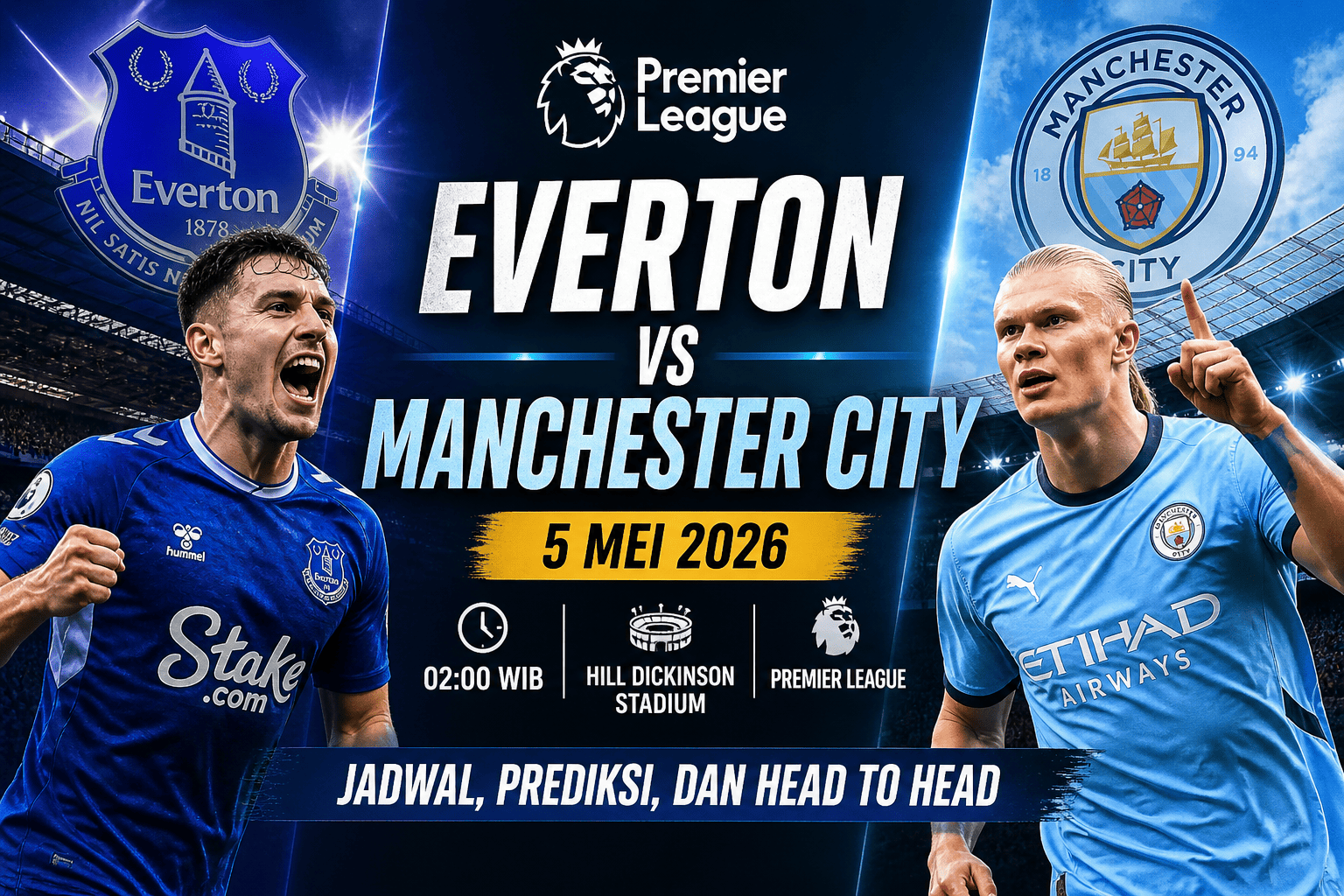 Everton vs Manchester City 5 Mei 2026: Jadwal, Prediksi, dan Head to Head Premier League