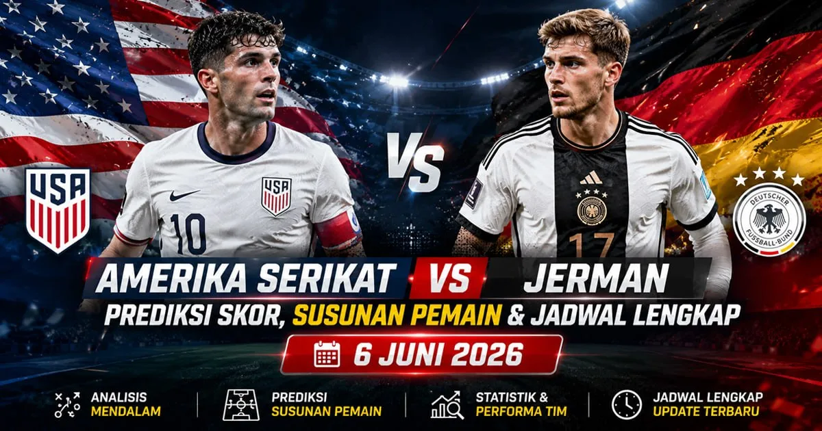Amerika Serikat vs Jerman: Prediksi Skor, Susunan Pemain & Jadwal Lengkap 6 Juni 2026