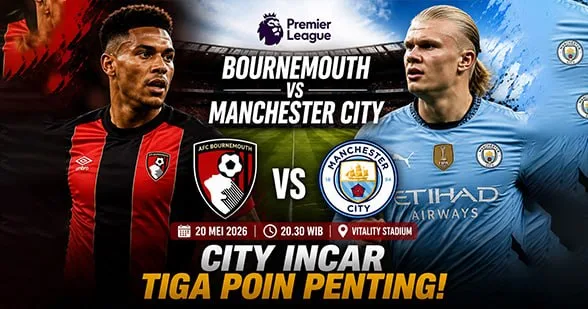 Bournemouth vs Manchester City: Jadwal Premier League 20 Mei 2026, City Incar Tiga Poin Penting
