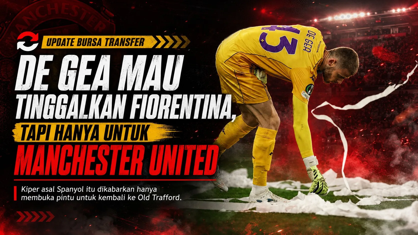 De Gea Mau Tinggalkan Fiorentina, Tapi Hanya untuk Manchester United