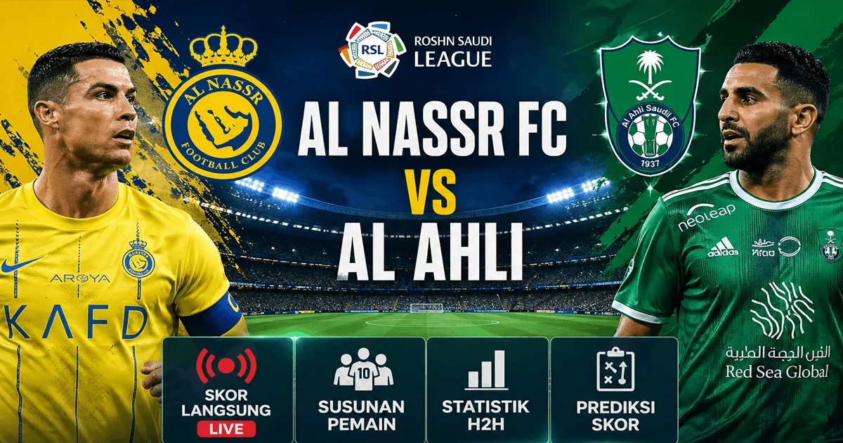 Al Nassr vs Al Ahli: Skor Langsung, H2H, dan Prediksi