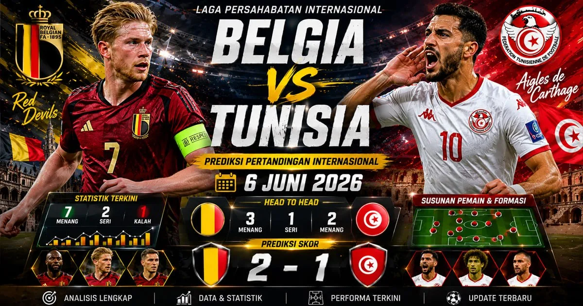 Belgia vs Tunisia: Prediksi Pertandingan Internasional, Statistik dan Susunan Pemain 6 Juni 2026