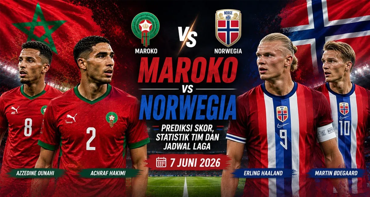 Maroko vs Norwegia: Prediksi Skor, Statistik Tim dan Jadwal Laga 7 Juni 2026