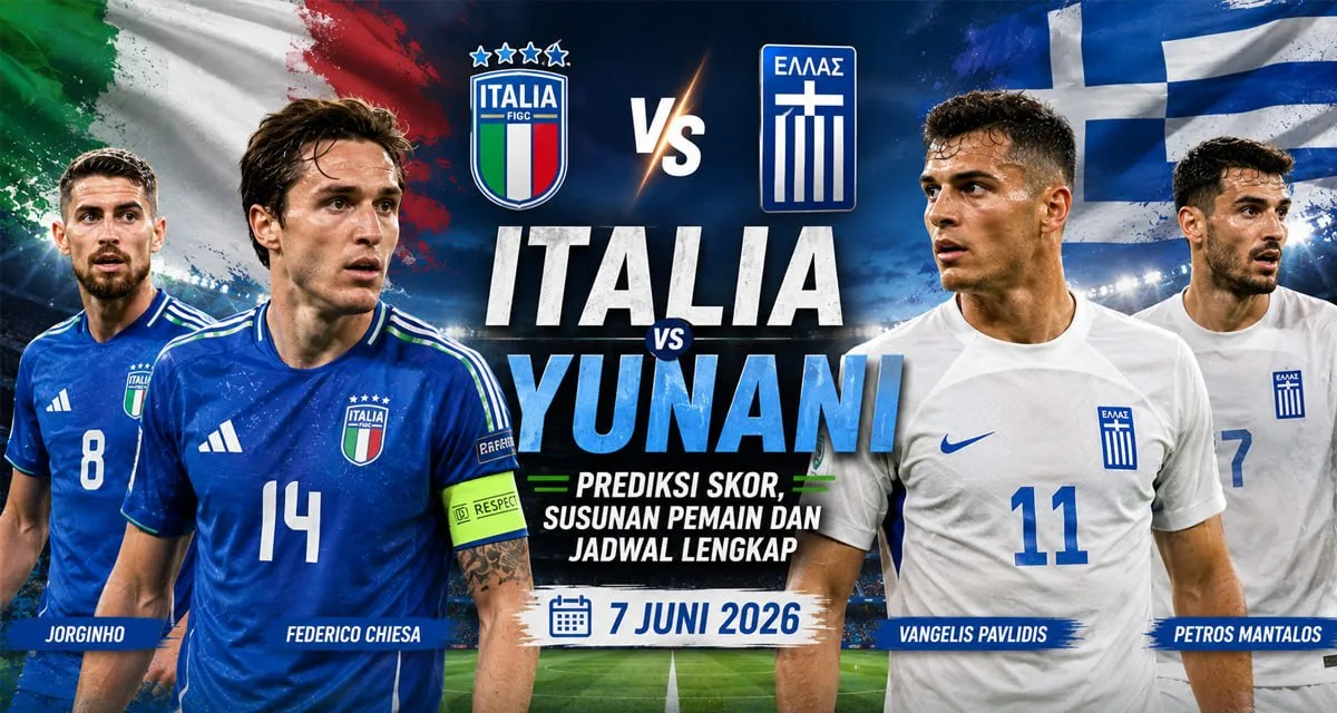 Italia vs Yunani: Prediksi Skor, Susunan Pemain dan Jadwal Lengkap 7 Juni 2026