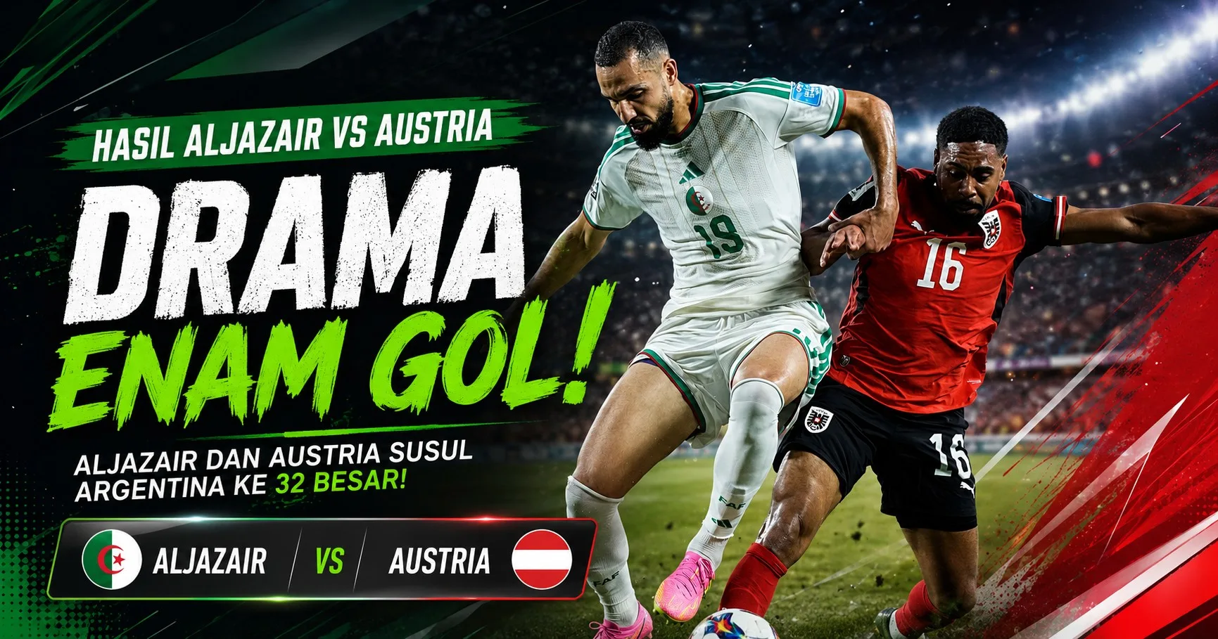 Hasil Aljazair vs Austria: Drama Enam Gol, Aljazair dan Austria Susul Argentina ke 32 Besar!