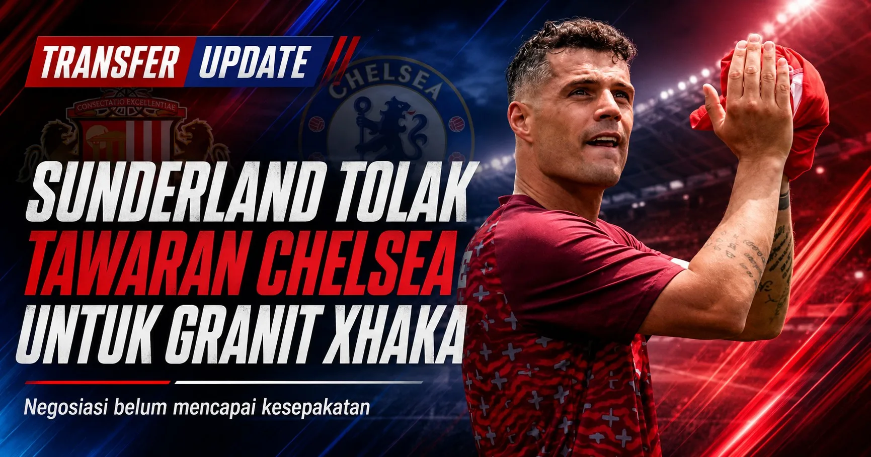 Sunderland Tolak Tawaran Chelsea untuk Granit Xhaka, The Blues Gagal Reuni Cepatkan Xabi Alonso