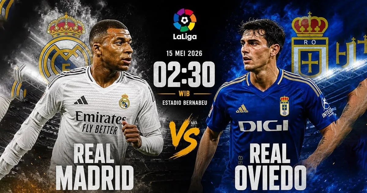 Real Madrid vs Real Oviedo 15 Mei 2026: Jadwal, Prediksi dan Preview LaLiga