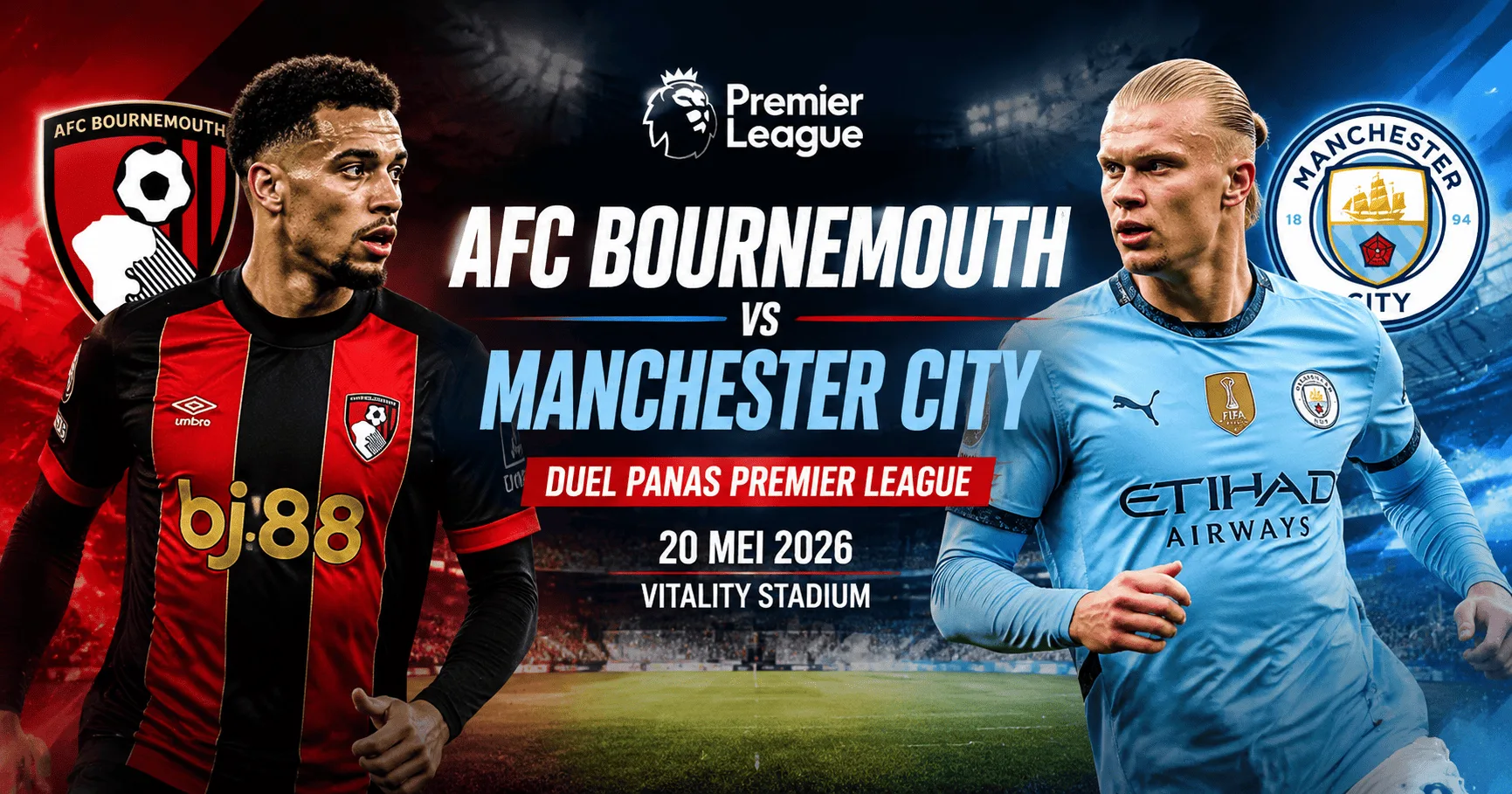 AFC Bournemouth vs Manchester City: Duel Panas Premier League 20 Mei 2026