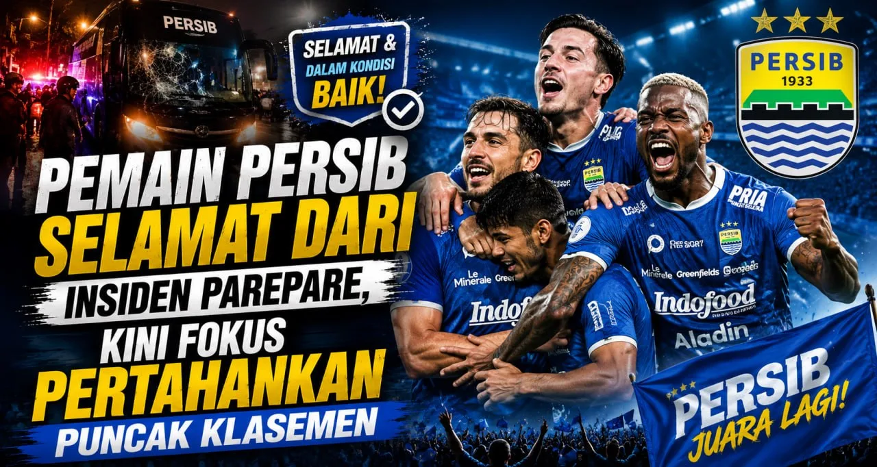 Pemain Persib Selamat dari Insiden Parepare, Kini Fokus Pertahankan Puncak Klasemen