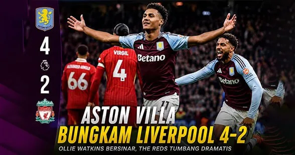 Aston Villa vs Liverpool 4-2: Watkins Bersinar di Villa Park
