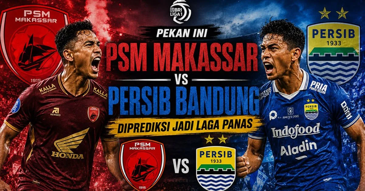 PSM Makassar vs Persib Bandung: Preview, Prediksi, Head to Head