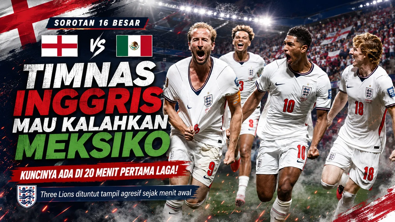Timnas Inggris Mau Kalahkan Meksiko, Kuncinya Ada di 20 Menit Pertama Laga!