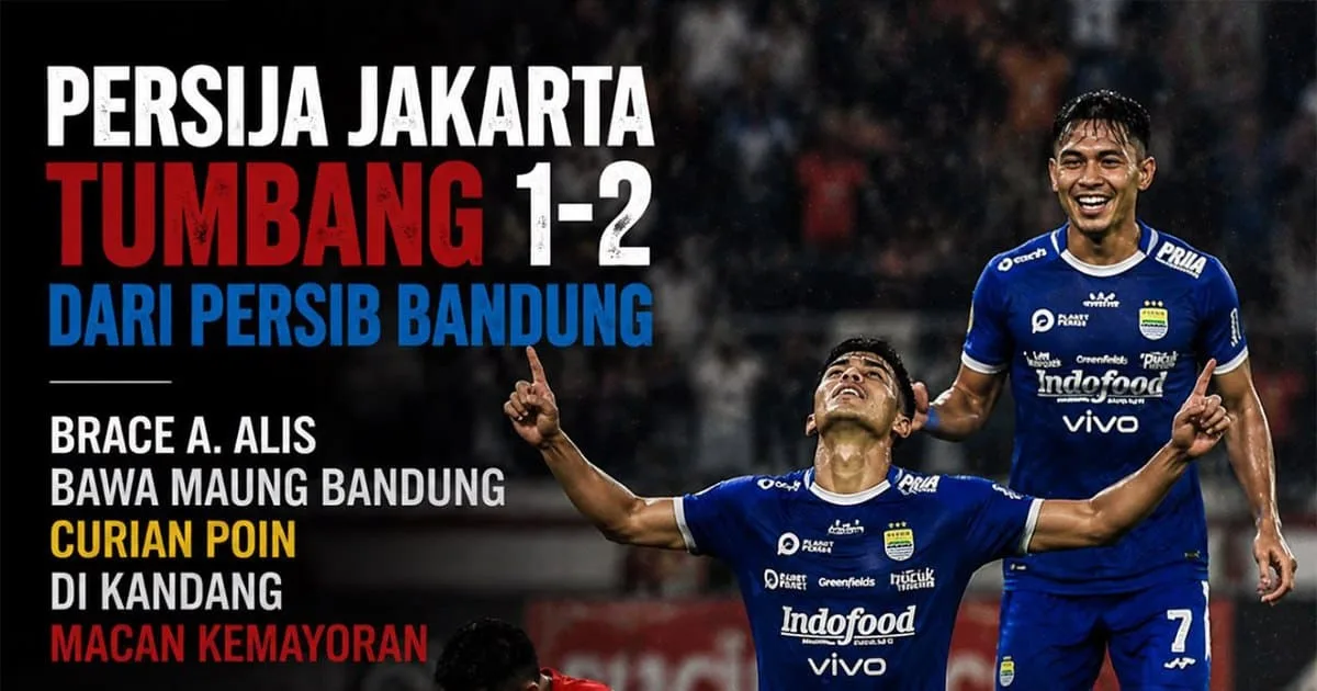 Persija Jakarta Tumbang 1-2 dari Persib Bandung, Brace A. Alis Bawa Maung Bandung Curian Poin di Kandang Macan Kemayoran