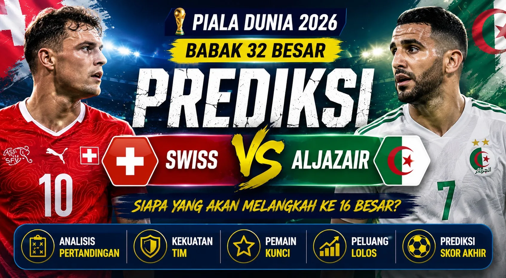 Prediksi Piala Dunia 2026: Swiss vs Aljazair 3 Juli 2026, Ujian Konsistensi Nati di Babak 32 Besar