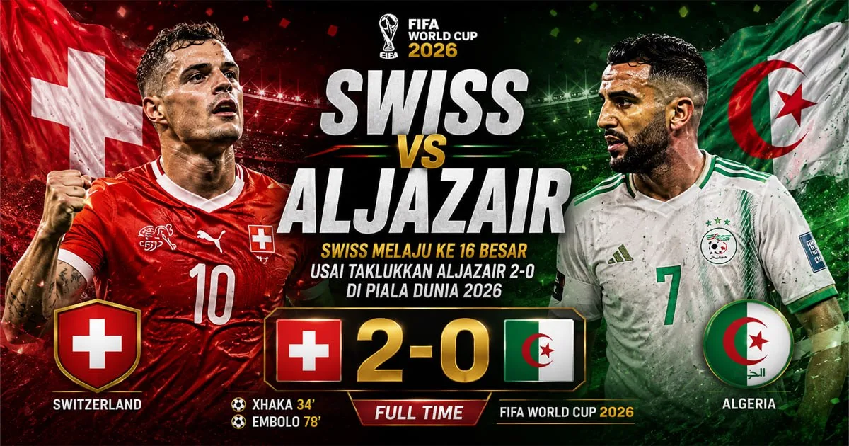 Swiss vs Aljazair 2-0: Swiss Lolos ke Perempat Final Piala Dunia 2026 Usai Tampil Dominan