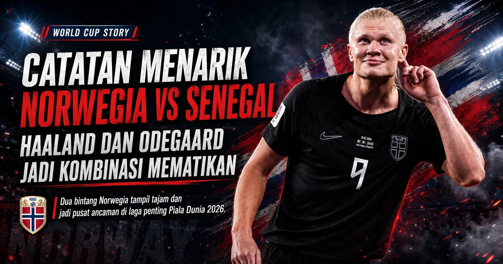 Catatan Menarik Norwegia vs Senegal: Haaland dan Odegaard Jadi Kombinasi Mematikan