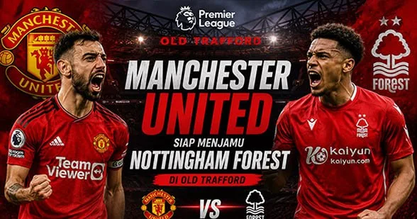 Manchester United vs Nottingham Forest: Prediksi dan Jadwal Old Trafford