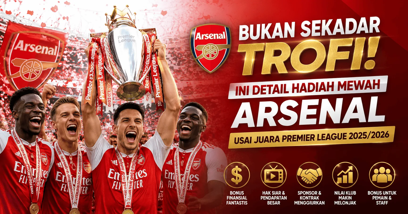 Bukan Sekadar Trofi! Ini Detail Hadiah Mewah Arsenal Usai Juara Premier League 2025/2026