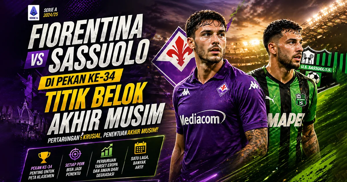 Pertemuan Fiorentina vs Sassuolo di Giornata ke-34 Jadi Laga Penentu Musim