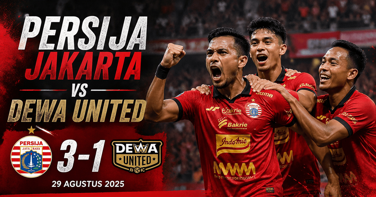 Persija Jakarta vs Dewa United 3-1 (29 Agustus 2025): Macan Kemayoran Tampil Perkasa!