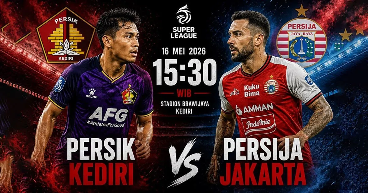 Persik Kediri vs Persija Jakarta 16 Mei 2026: Jadwal, Prediksi dan Preview Super League