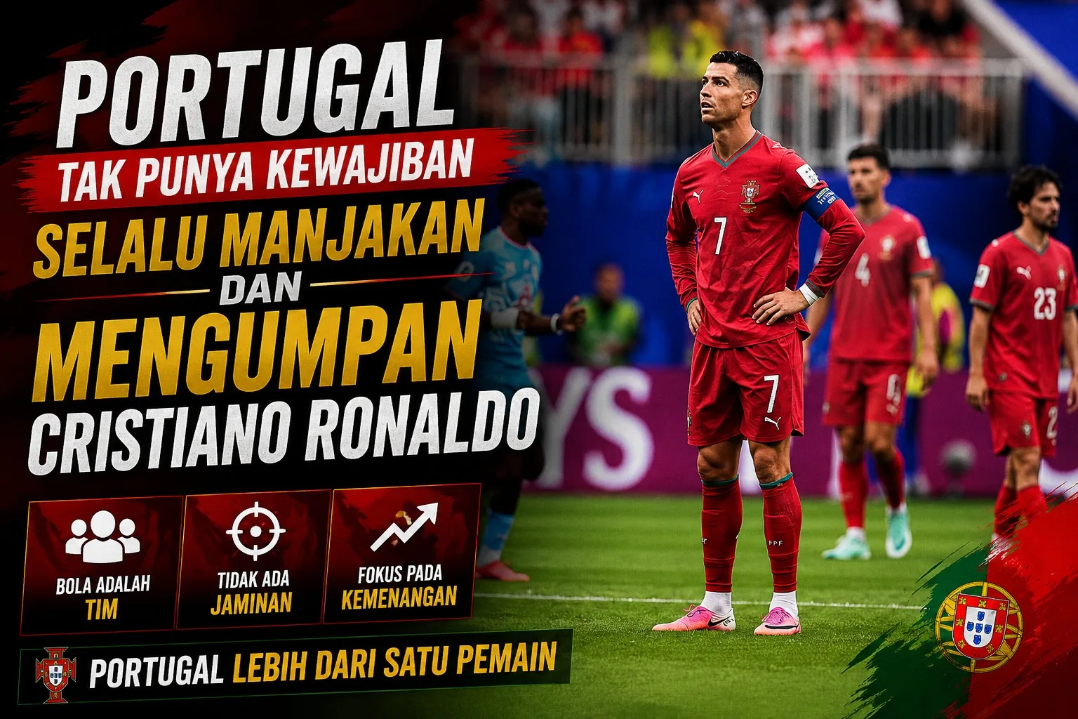 Portugal Tak Punya Kewajiban Selalu Manjakan dan Mengumpan Cristiano Ronaldo