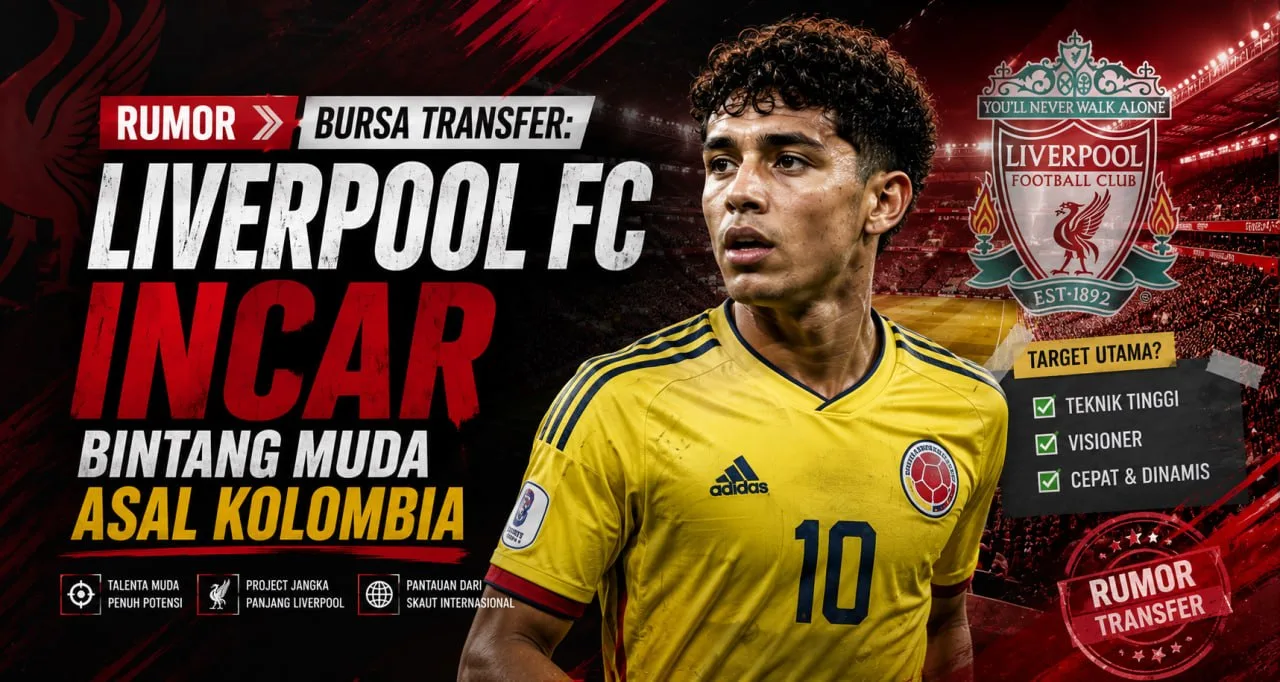 Rumor Bursa Transfer: Liverpool FC Incar Bintang Muda Asal Kolombia