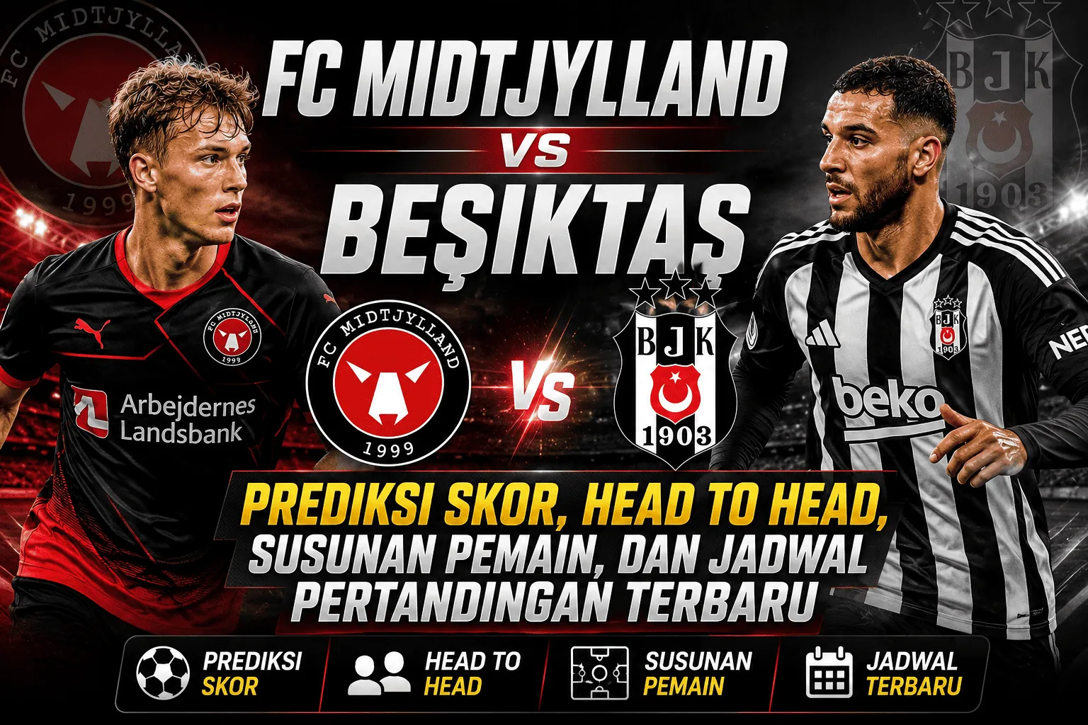 FC Midtjylland vs Beşiktaş: Prediksi Skor, Head to Head, Susunan Pemain, dan Jadwal Pertandingan Terbaru