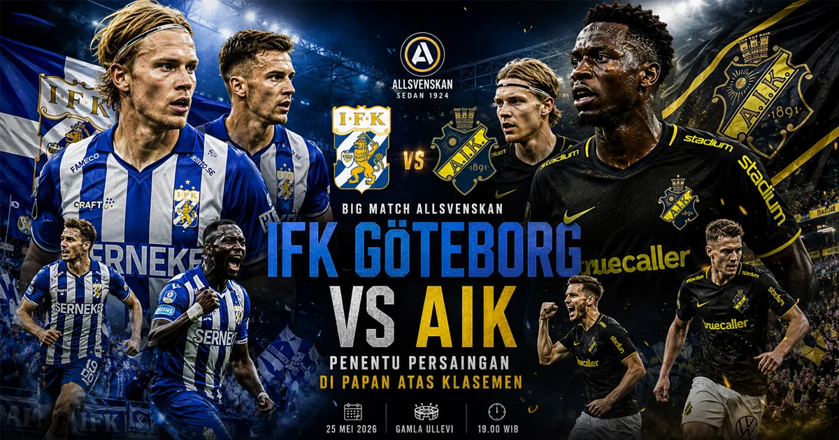 IFK Gothenburg vs AIK: Big Match Allsvenskan Penentu Persaingan di Papan Atas Klasemen