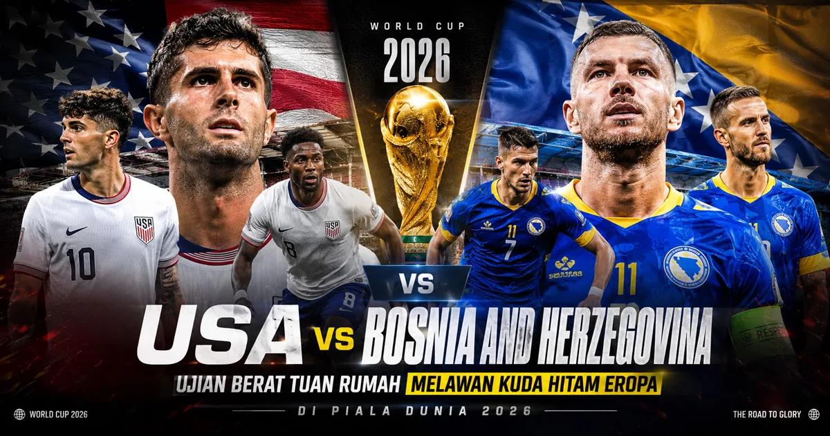 USA vs Bosnia and Herzegovina: Ujian Berat Tuan Rumah Melawan Kuda Hitam Eropa di Piala Dunia 2026