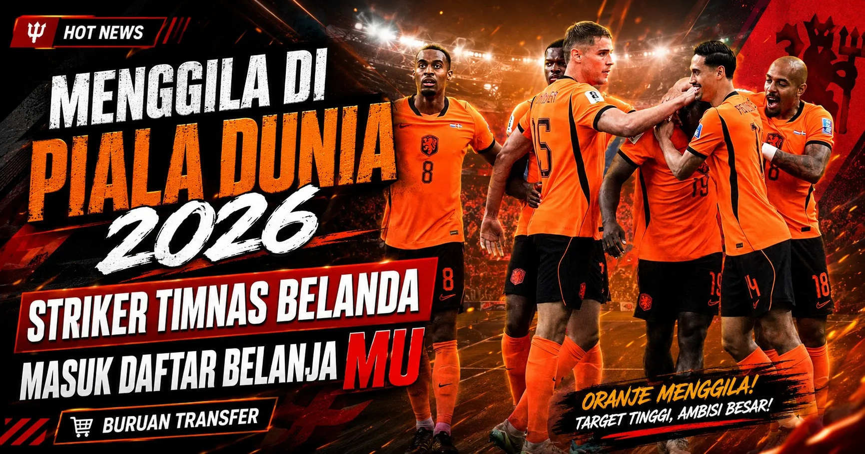 Menggila di Piala Dunia 2026, Striker Timnas Belanda Ini Masuk Daftar Belanja MU