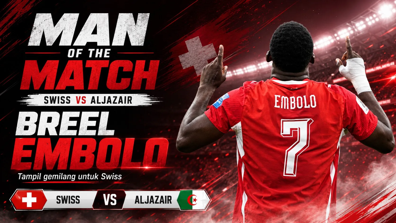 Man of the Match Swiss vs Aljazair: Breel Embolo, Pembuka Jalan Nati ke 16 Besar